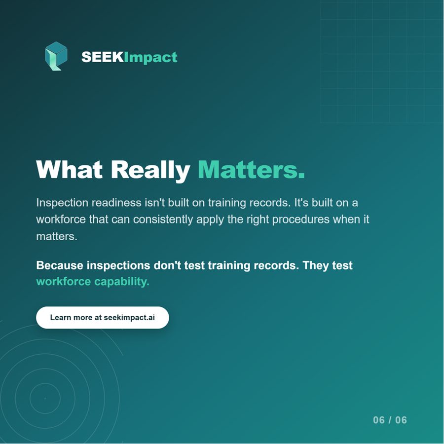 What really matters: inspection readiness isn't built on training records. It's built on a workforce that can consistently apply the right procedures when it matters.